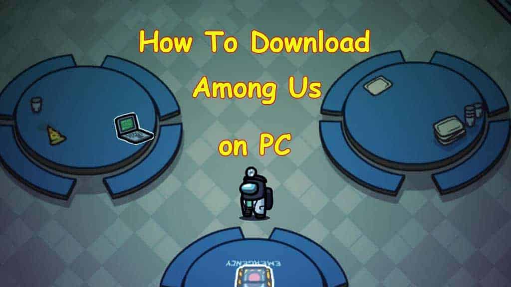 How To Download and Play Among Us on PC and Laptop (New Version) 